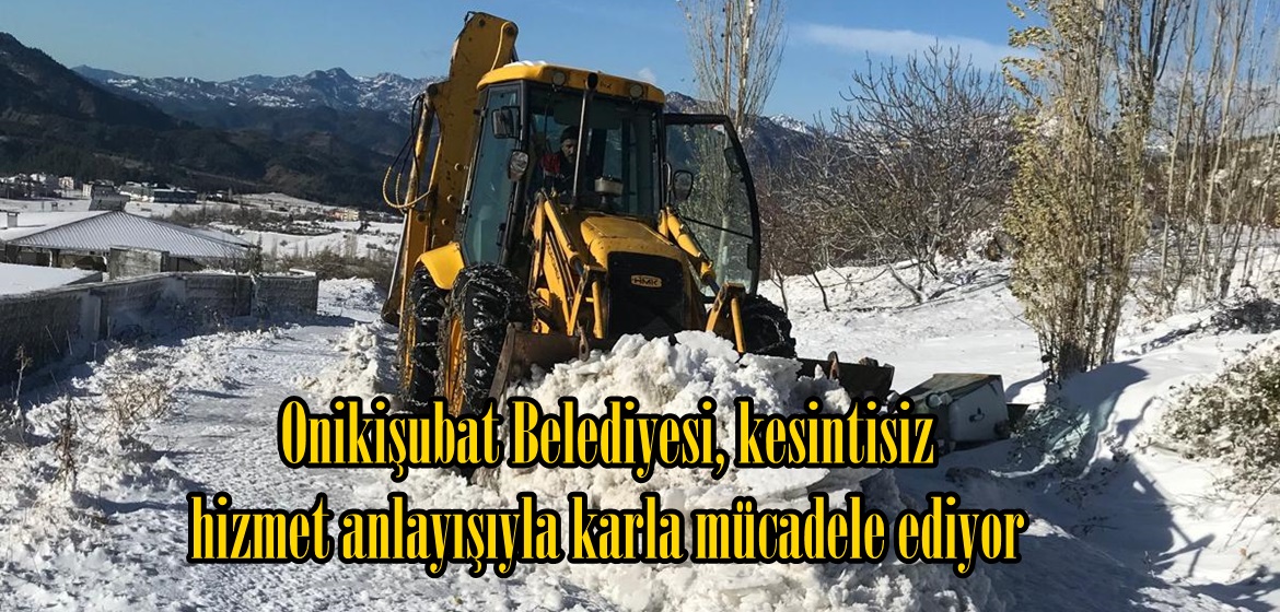 Onikişubat Belediyesi, kesintisiz hizmet anlayışıyla karla mücadele ediyor.