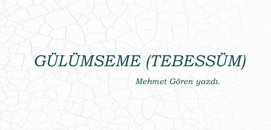 GÜLÜMSEME (TEBESSÜM)