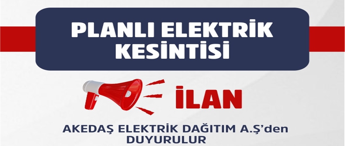 Göksun’da Planlı Elektrik kesintisi yapılacak.