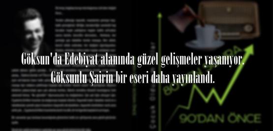 Göksun’da Edebiyat alanında güzel gelişmeler yaşanıyor. Göksunlu Şairin bir eseri daha yayınlandı.